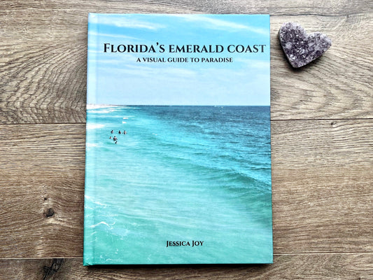 Florida's Emerald Coast: A Visual Guide To Paradise | Coffee Table Photography Book By Jessica Joy