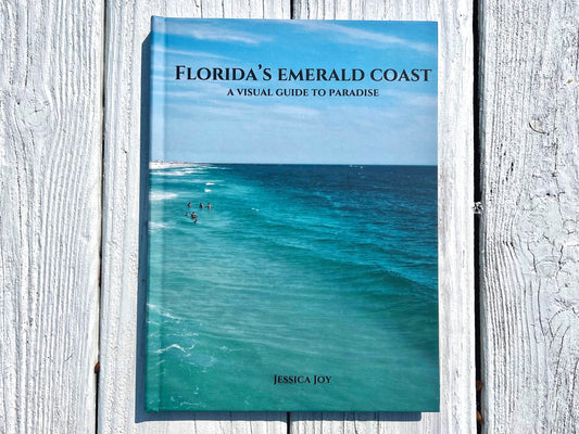 Florida's Emerald Coast: A Visual Guide To Paradise | Coffee Table Photography Book By Jessica Joy